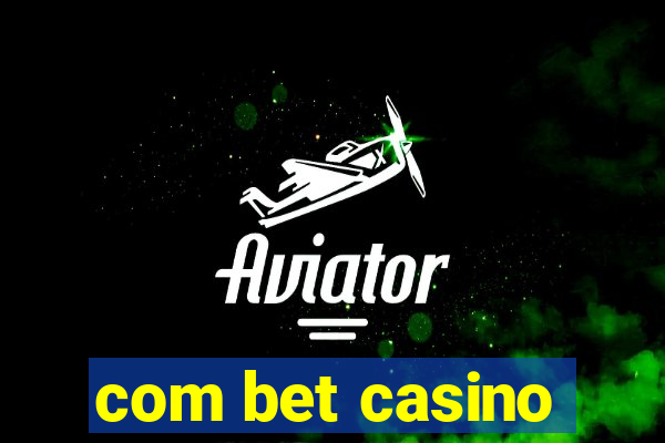 com bet casino