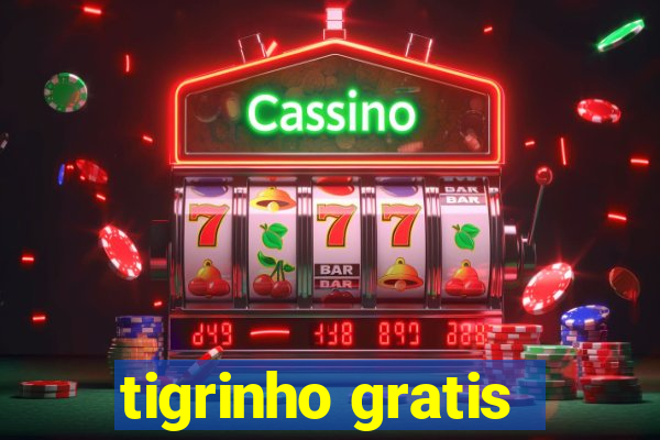 tigrinho gratis