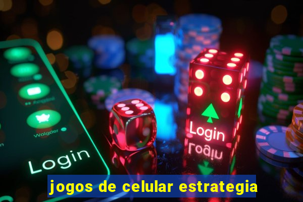 jogos de celular estrategia