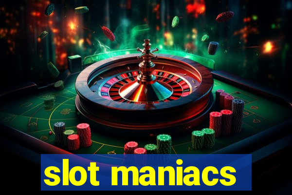 slot maniacs