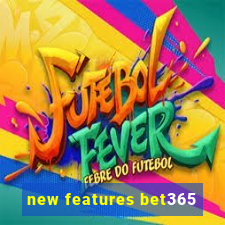 new features bet365