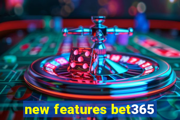 new features bet365