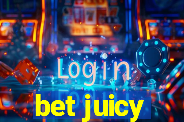 bet juicy