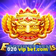 020 vip bet.com