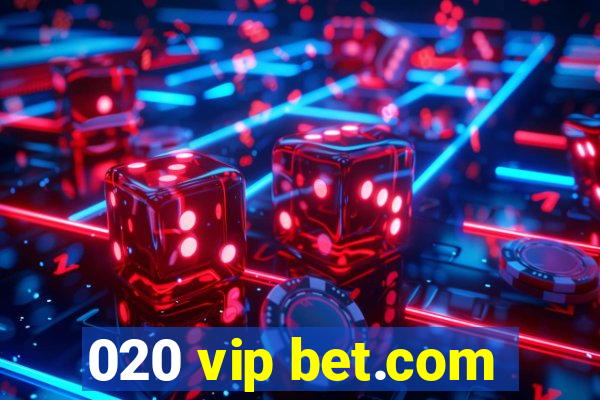 020 vip bet.com