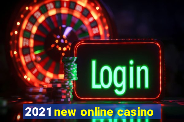 2021 new online casino