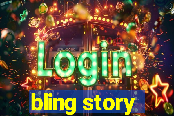 bling story