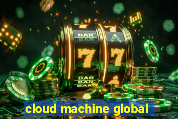 cloud machine global