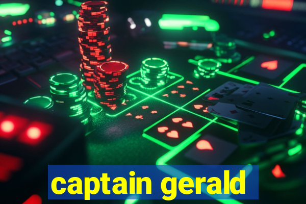 captain gerald