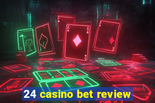 24 casino bet review