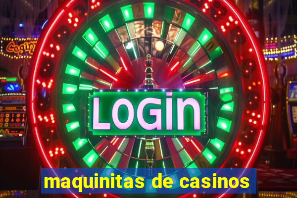 maquinitas de casinos