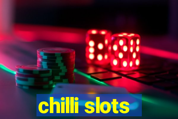 chilli slots