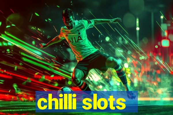 chilli slots