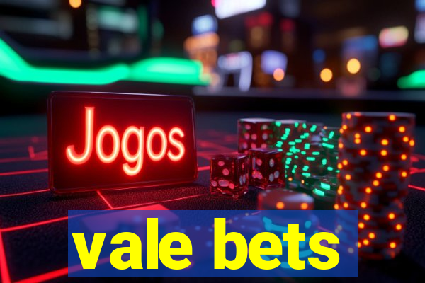 vale bets