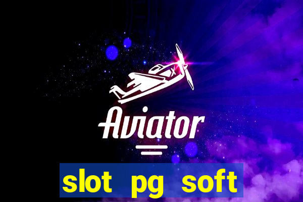 slot pg soft porcentagem gratuitos