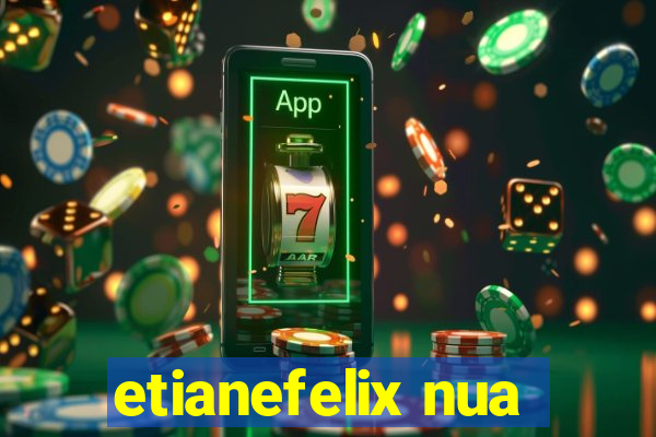 etianefelix nua