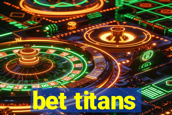 bet titans