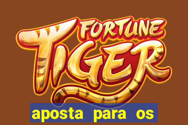 aposta para os jogos de hoje