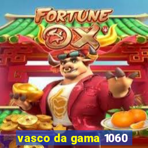 vasco da gama 1060