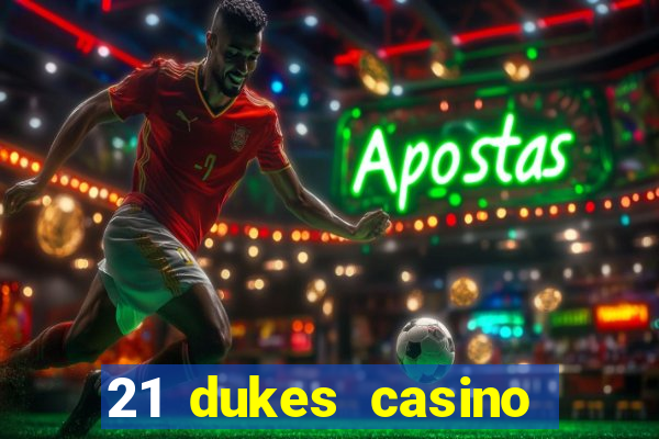 21 dukes casino sister sites