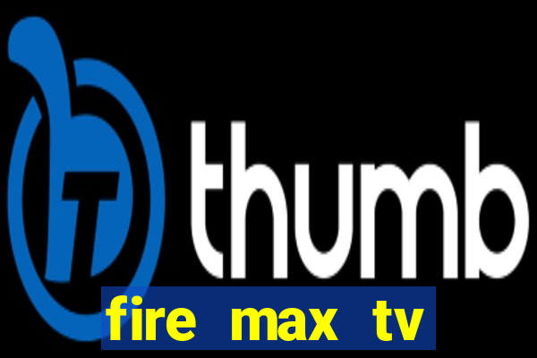 fire max tv futebol ao vivo 2023