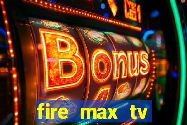 fire max tv futebol ao vivo 2023