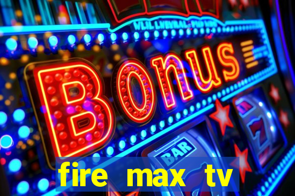 fire max tv futebol ao vivo 2023