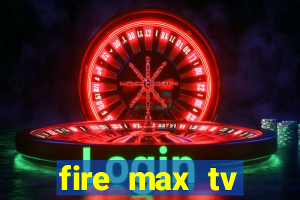 fire max tv futebol ao vivo 2023