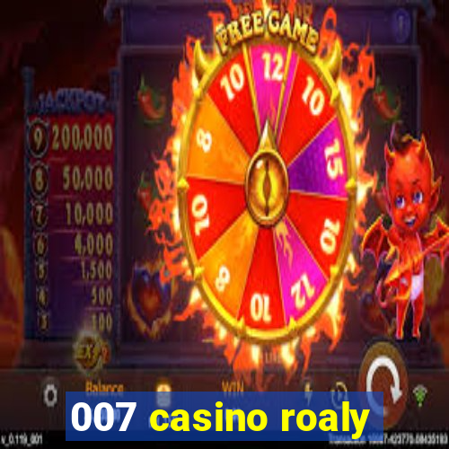 007 casino roaly