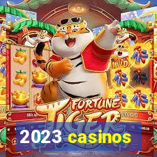 2023 casinos