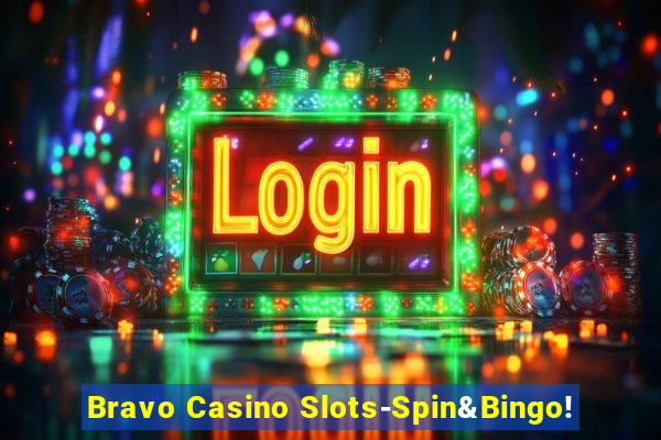 Bravo Casino Slots-Spin&Bingo!