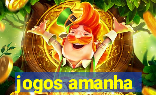 jogos amanha