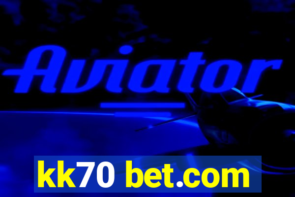 kk70 bet.com