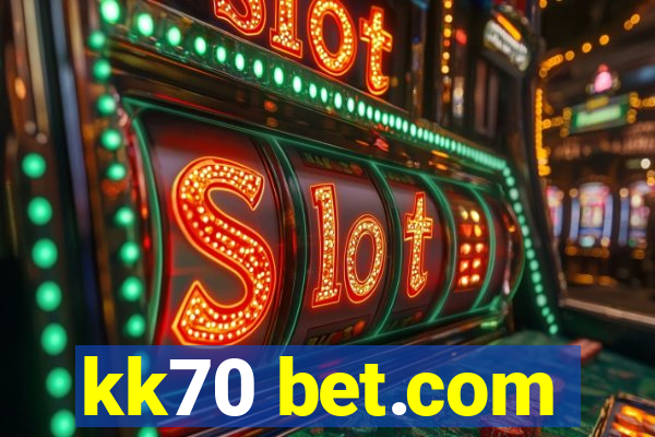 kk70 bet.com