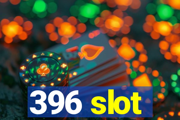 396 slot