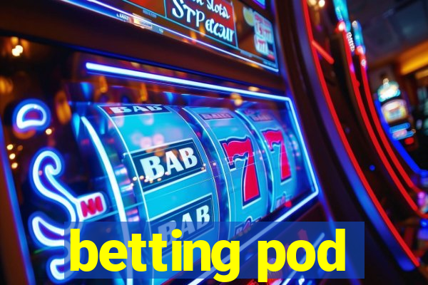 betting pod