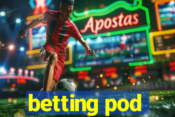 betting pod