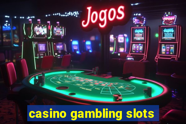 casino gambling slots