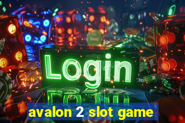 avalon 2 slot game