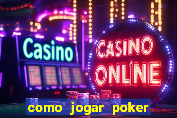 como jogar poker online e ganhar dinheiro