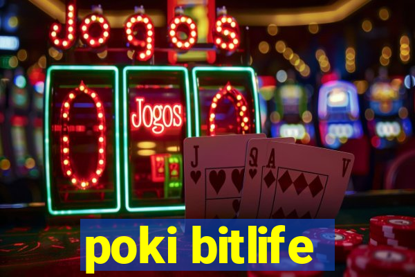 poki bitlife