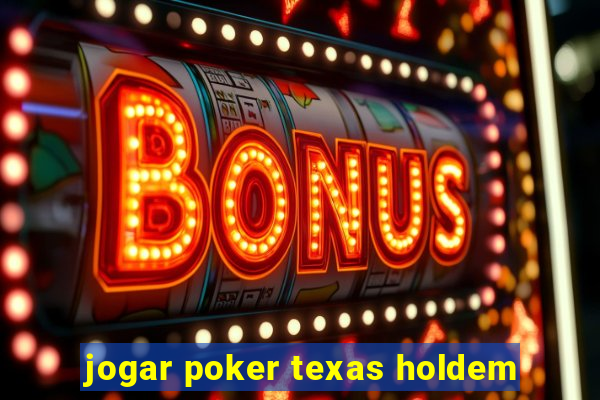 jogar poker texas holdem