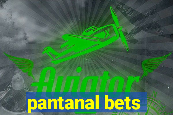 pantanal bets