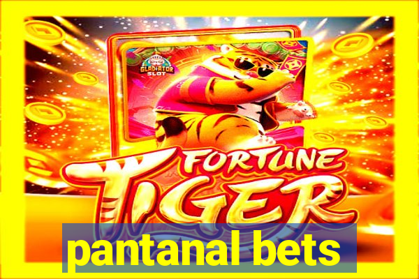 pantanal bets