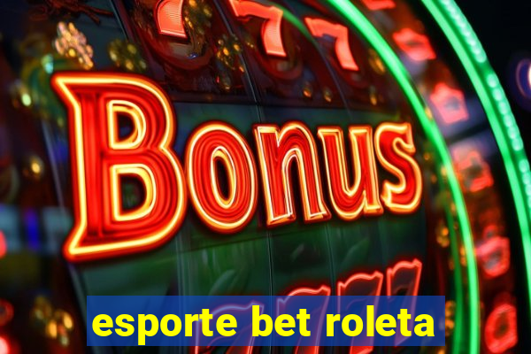 esporte bet roleta