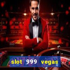 slot 999 vegas game ll