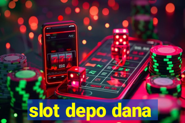 slot depo dana