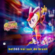 bet365 vai sair do brasil