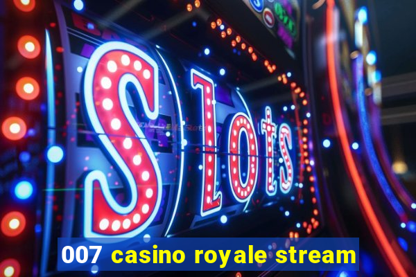 007 casino royale stream