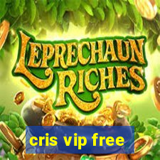 cris vip free